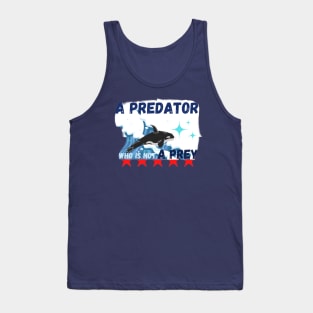 A predator who is not A prey Tank Top